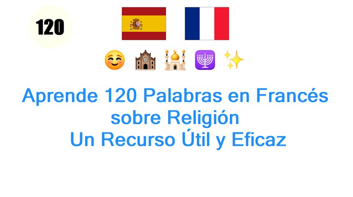 Aprende 120 Palabras en Francés sobre Religión: Un Recurso Útil y Eficaz